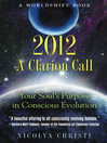 2012: A Clarion Call Your Soul's Purpose in Conscious Evolution by Nicolya Christi eBook